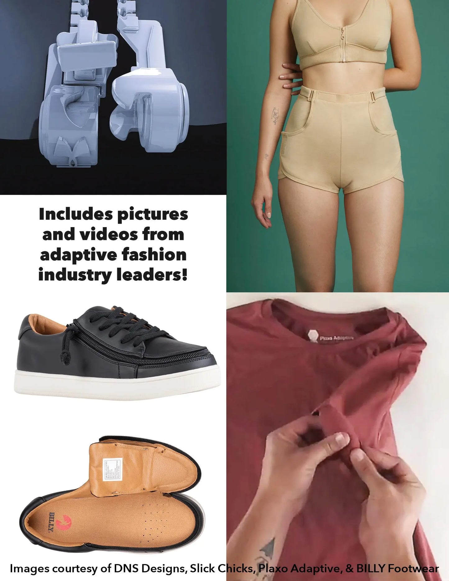 Collage of images that are included in All About Adaptive, provided by adaptive fashion clothing companies DNS Designs, Slick Chicks, Plaxo Adaptive, and BILLY Footwear.